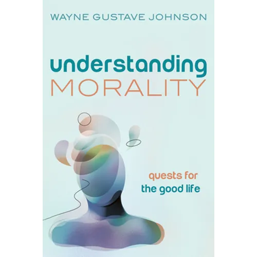 Understanding Morality: Quests for the Good Life - Paperback