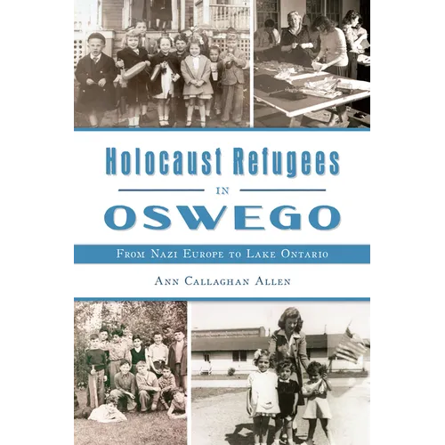 Holocaust Refugees in Oswego: From Nazi Europe to Lake Ontario - Paperback