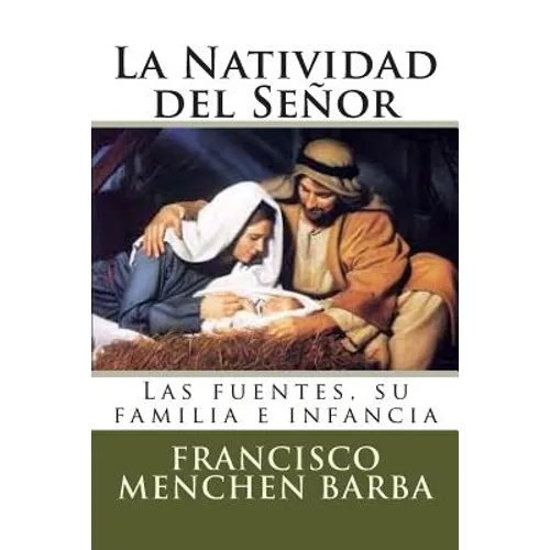La Natividad del Señor: Las fuentes, su familia e infancia - Paperback