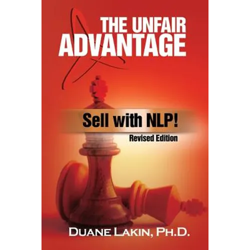 The Unfair Advantage: Sell with NLP!: Revised Edition - Paperback