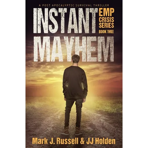 Instant Mayhem: A Post Apocalyptic Survival Thriller (EMP Crisis Series Book 3) - Paperback