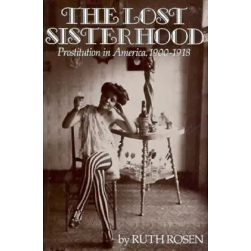 The Lost Sisterhood: Prostitution in America, 1900-1918 - Paperback