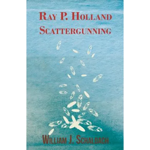 Ray P. Holland Scattergunning - Paperback