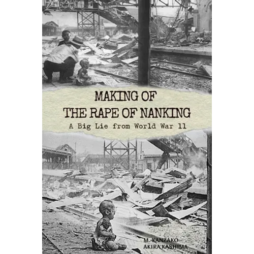 Making of The Rape of Nanking: A Big Lie from World War ll - Paperback