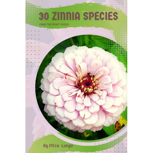 30 Zinnia species: Make the right choice - Paperback