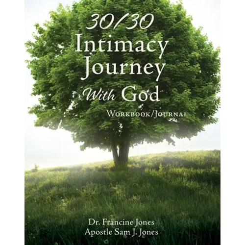30/30 Intimacy Journey With God Workbook/Journal - Paperback