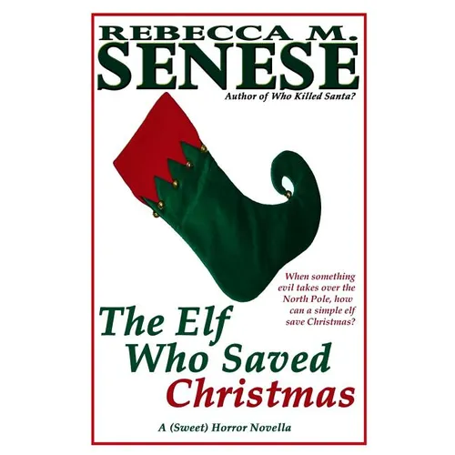 The Elf Who Saved Christmas: A (Sweet) Horror Novella - Paperback