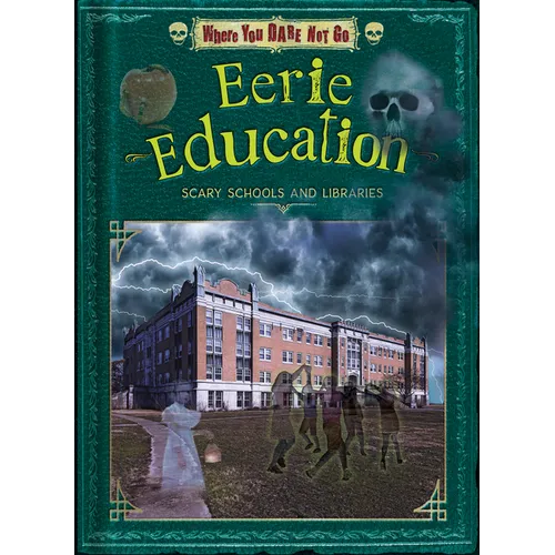 Eerie Education: Scary Schools and Libraries - Library Binding