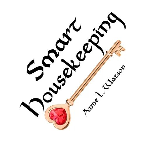 Smart Housekeeping: The No-Nonsense Guide to Decluttering, Organizing, and Cleaning Your Home, or Keys to Making Your Home Suit Yourself w - Paperback