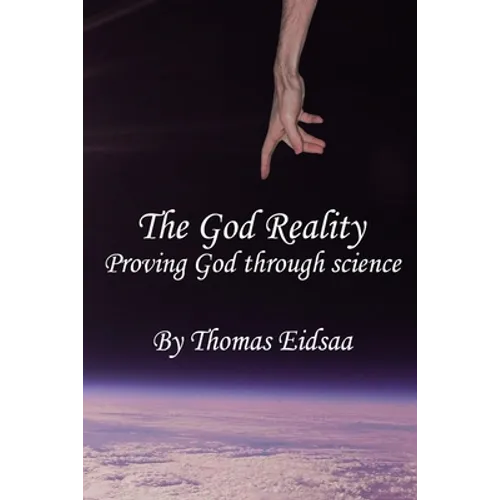 The God Reality: Proving God through Science! - Paperback