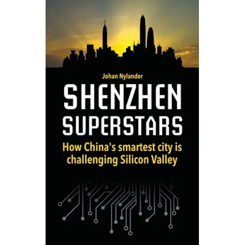 Shenzhen Superstars - How China's smartest city is challenging Silicon Valley - Paperback