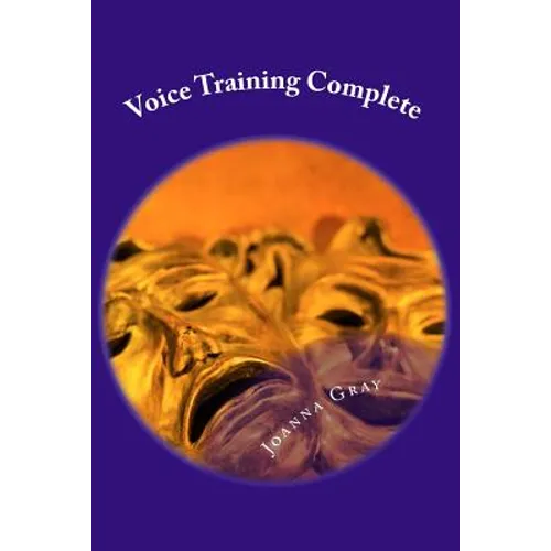 Voice Training Complete: Standard, Advanced & Kids Voice Training - Paperback
