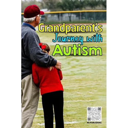 Grandparent's Journey with Autism: A Grandparent's Guide to Supporting Autistic Grandchildren - Paperback