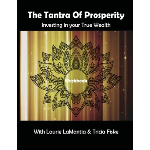 The Tantra of Prosperity Workbook: Investing in Your True Wealth - Paperback