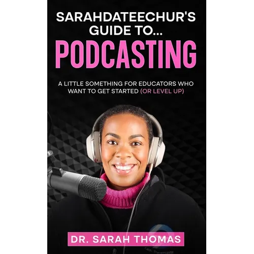 Sarahdateechur's Guide to Podcasting - Paperback