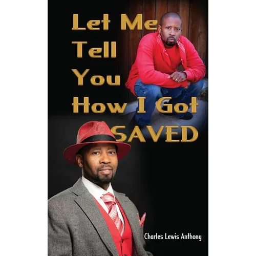 Let Me Tell You How I Got Saved - Hardcover