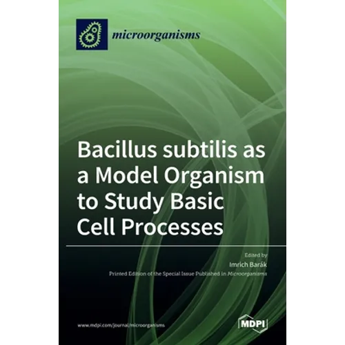 Bacillus subtilis as a Model Organism to Study Basic Cell Processes - Hardcover