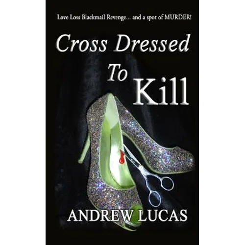 Cross Dressed To Kill: The CGD 2011 Holiday Reading Award Winner - Paperback