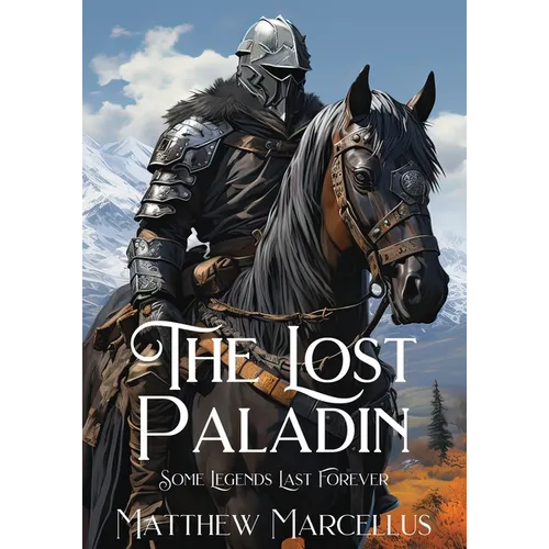The Lost Paladin: Some Legends Last Forever - Paperback