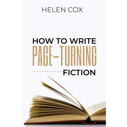 How to Write Page-Turning Fiction: Advice to Authors Book 3 - Paperback