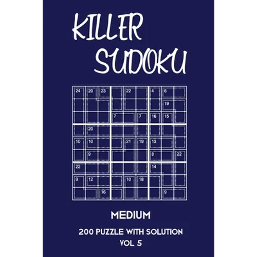 Killer Sudoku Medium 200 Puzzle With Solution Vol 5: 9x9, Advanced sumoku Puzzle Book, 2 puzzles per page - Paperback
