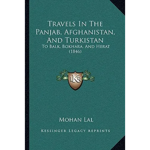 Travels In The Panjab, Afghanistan, And Turkistan: To Balk, Bokhara, And Herat (1846) - Paperback