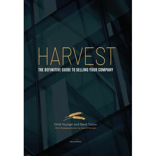 Harvest: The Definitive Guide to Selling Your Company 2nd Edition - Hardcover