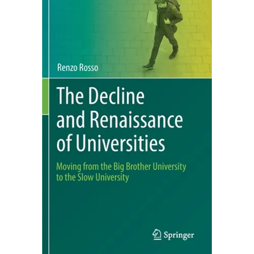 The Decline and Renaissance of Universities: Moving from the Big Brother University to the Slow University - Paperback