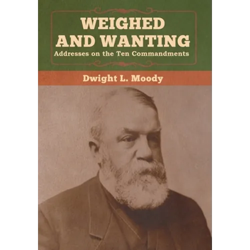 Weighed and Wanting: Addresses on the Ten Commandments - Hardcover