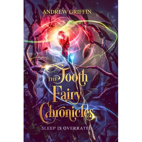 The Tooth Fairy Chronicles: Sleep is Overrated - Paperback