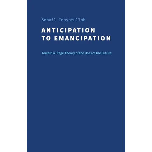 Anticipation to Emancipation: Toward a Stage Theory of the Uses of the Future - Paperback