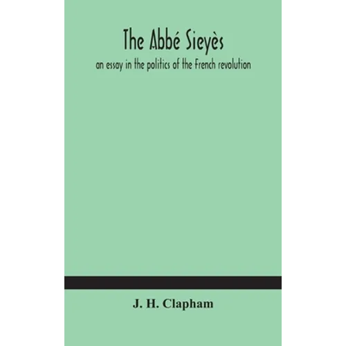 The Abbé Sieyès: an essay in the politics of the French revolution - Hardcover