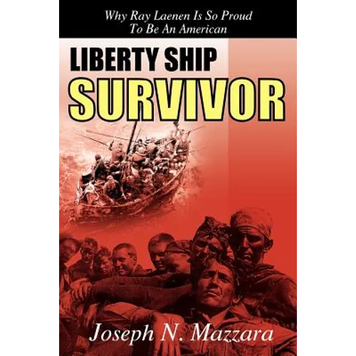 Liberty Ship Survivor: Why Ray Laenen is so Proud to be an American - Paperback