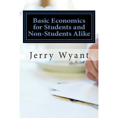Basic Economics for Students and Non-Students Alike - Paperback