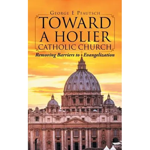 Toward a Holier Catholic Church: Removing Barriers to Evangelization - Paperback