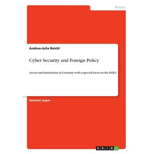 Cyber Security and Foreign Policy: Actors and institutions in Germany with a special focus on the BAKS - Paperback