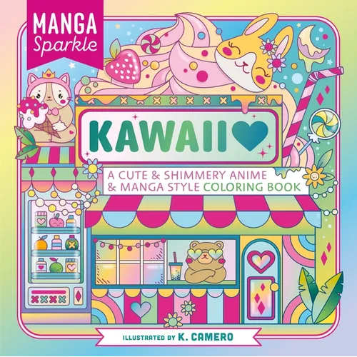 Manga Sparkle: Kawaii: A Cute & Shimmery Anime & Manga Style Coloring Book - Paperback