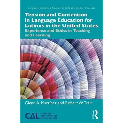 Tension and Contention in Language Education for Latinxs in the United States: Experience and Ethics in Teaching and Learning - Paperback