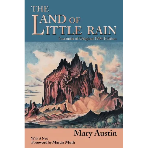 The Land of Little Rain: Facsimile of original 1904 edition - Paperback