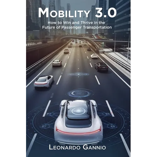 Mobility 3.0: How to Win and Thrive in the Future of Passenger Transportation - Paperback