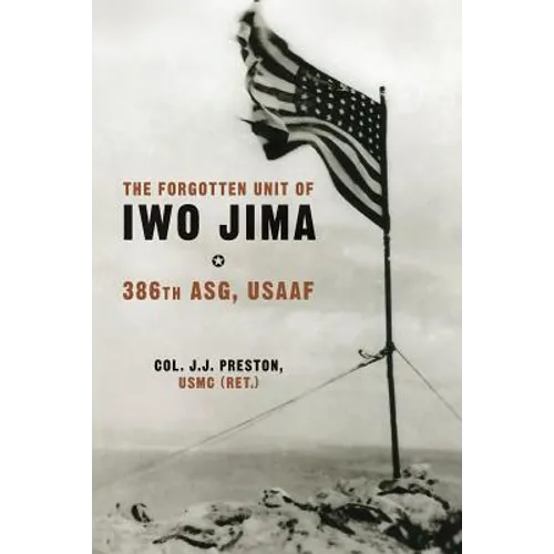 The Forgotten Unit of Iwo Jima: 386th ASG, USAAF - Paperback