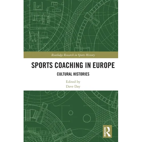 Sports Coaching in Europe: Cultural Histories - Paperback