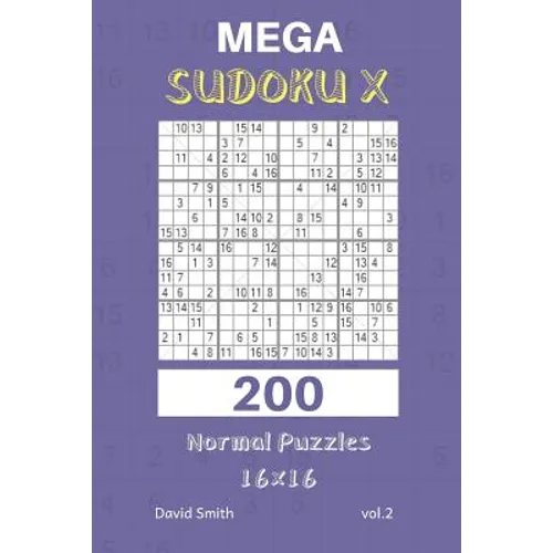 Mega Sudoku X - 200 Normal Puzzles 16x16 Vol.2 - Paperback