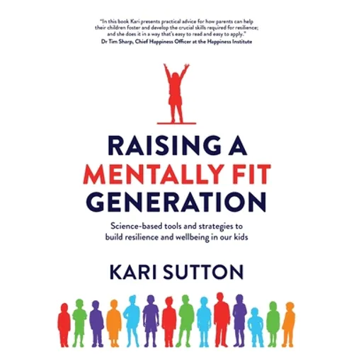 Raising a Mentally Fit Generation: Science-based tools and strategies to build resilience and wellbeing in our kids - Paperback