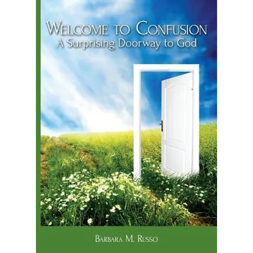Welcome to Confusion: A Surprising Doorway to God - Paperback