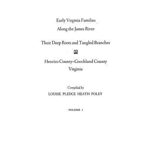 Early Virginia Families Along the James River, Volume I - Paperback