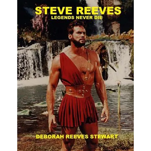 Steve Reeves Legends Never Die: (Black and White Version) - Paperback