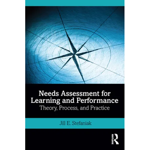 Needs Assessment for Learning and Performance: Theory, Process, and Practice - Paperback