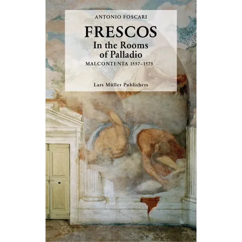 Frescos: In the Rooms of Palladio: Malcontenta 1557-1575 - Hardcover