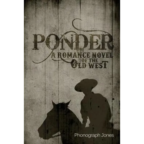 Ponder: A Romance Novel of the Old West - Paperback